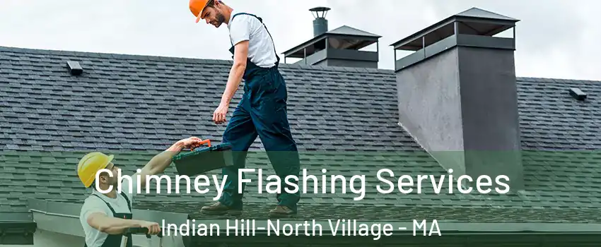 Chimney Flashing Services Indian Hill-North Village - MA