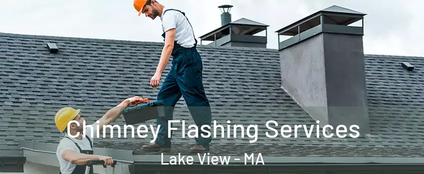 Chimney Flashing Services Lake View - MA