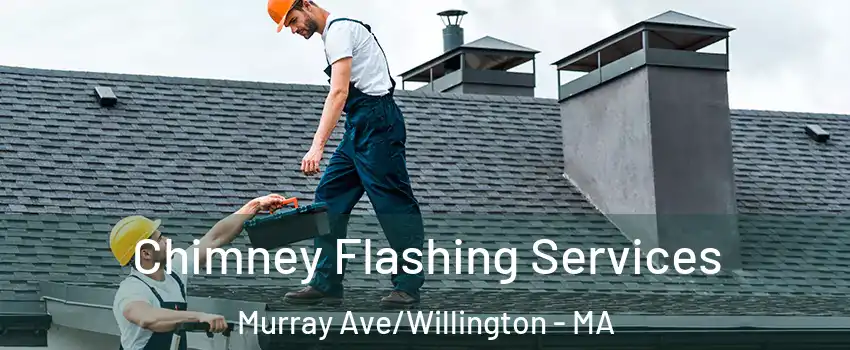 Chimney Flashing Services Murray Ave/Willington - MA