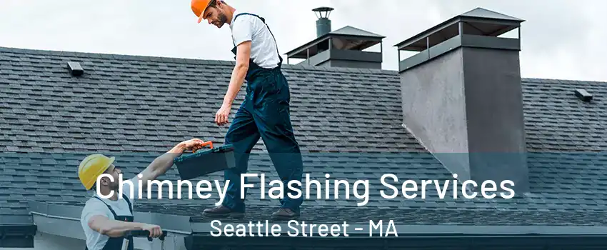 Chimney Flashing Services Seattle Street - MA