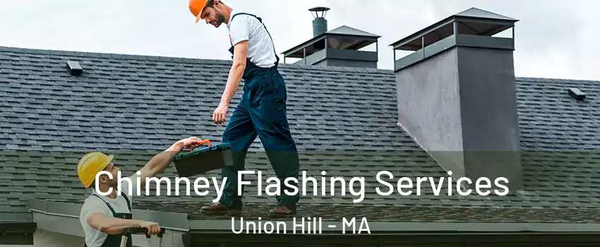 Chimney Flashing Services Union Hill - MA