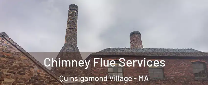 Chimney Flue Services Quinsigamond Village - MA