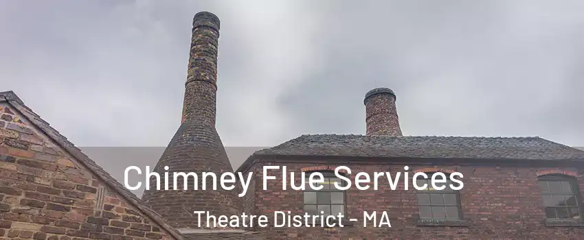 Chimney Flue Services Theatre District - MA