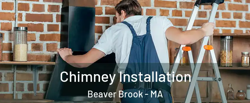 Chimney Installation Beaver Brook - MA