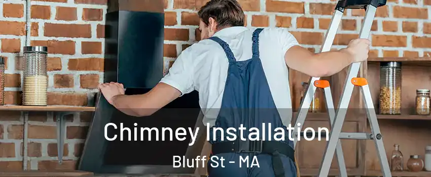 Chimney Installation Bluff St - MA