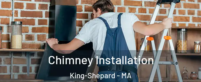 Chimney Installation King-Shepard - MA