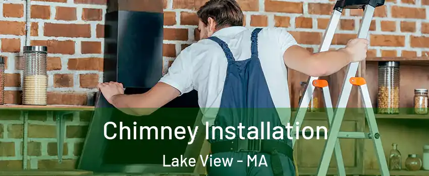 Chimney Installation Lake View - MA