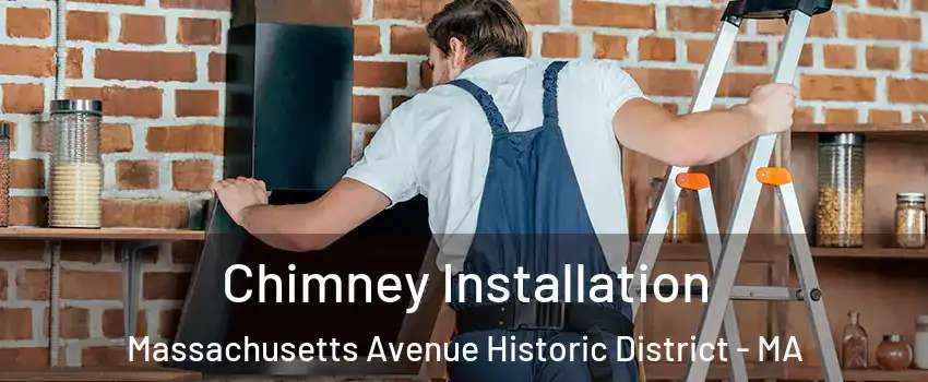 Chimney Installation Massachusetts Avenue Historic District - MA