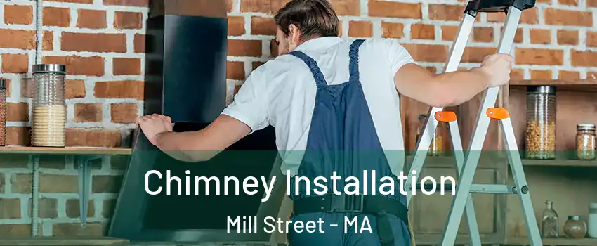 Chimney Installation Mill Street - MA