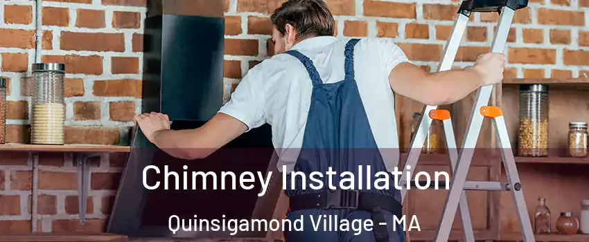 Chimney Installation Quinsigamond Village - MA