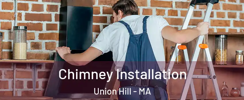 Chimney Installation Union Hill - MA