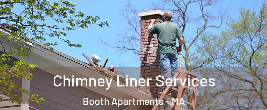 Chimney Liner Services Booth Apartments - MA