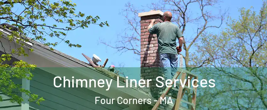 Chimney Liner Services Four Corners - MA