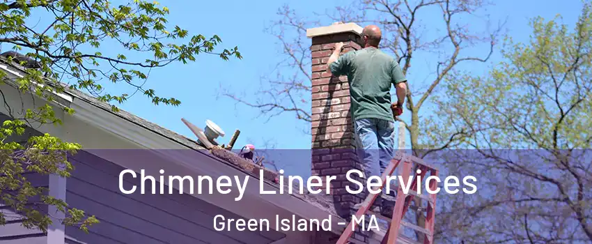 Chimney Liner Services Green Island - MA