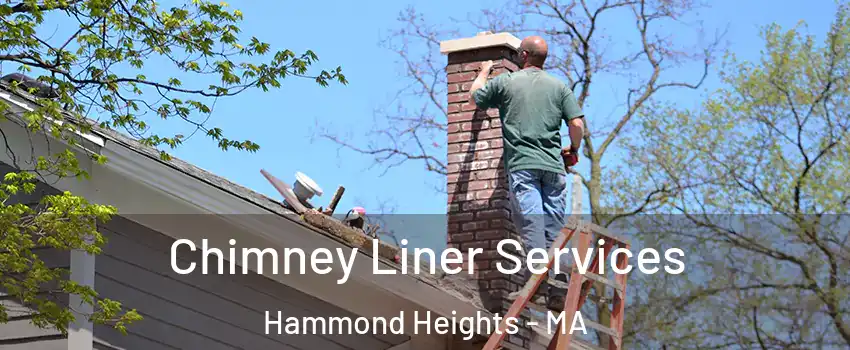 Chimney Liner Services Hammond Heights - MA