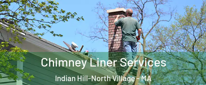 Chimney Liner Services Indian Hill-North Village - MA