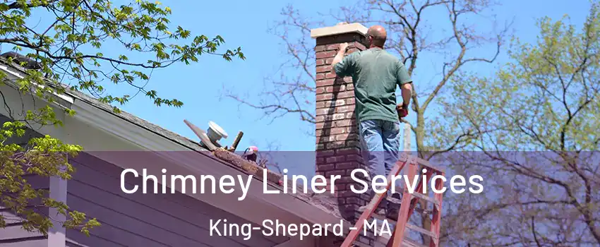 Chimney Liner Services King-Shepard - MA