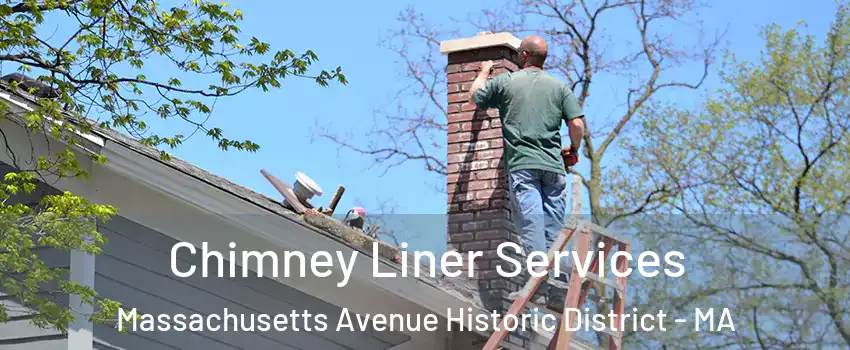 Chimney Liner Services Massachusetts Avenue Historic District - MA