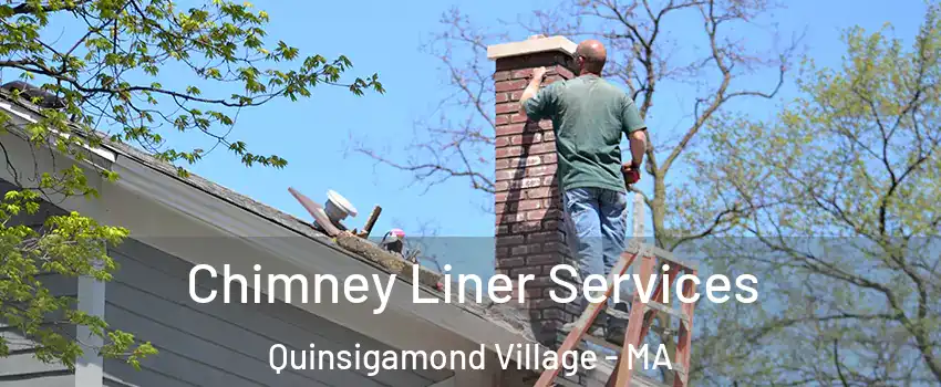 Chimney Liner Services Quinsigamond Village - MA