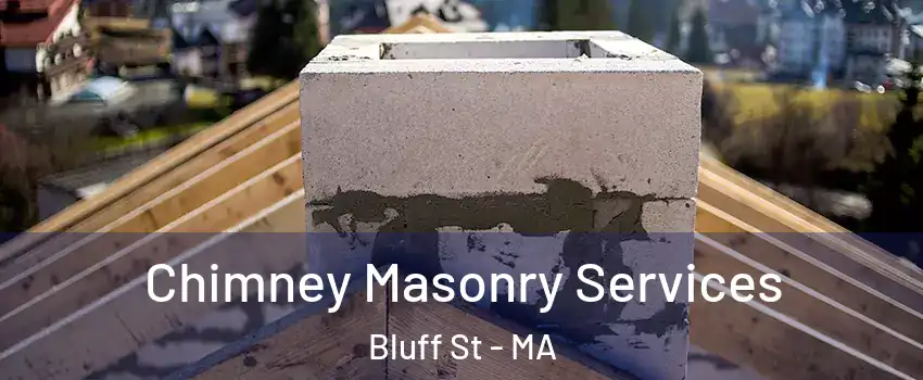 Chimney Masonry Services Bluff St - MA