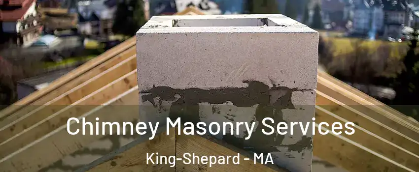 Chimney Masonry Services King-Shepard - MA