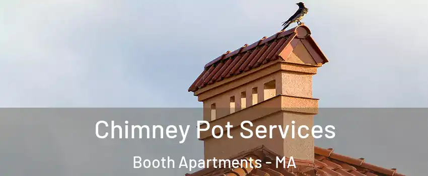 Chimney Pot Services Booth Apartments - MA