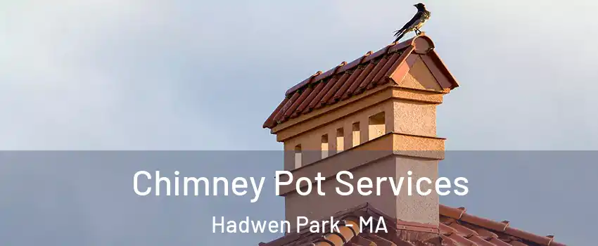 Chimney Pot Services Hadwen Park - MA