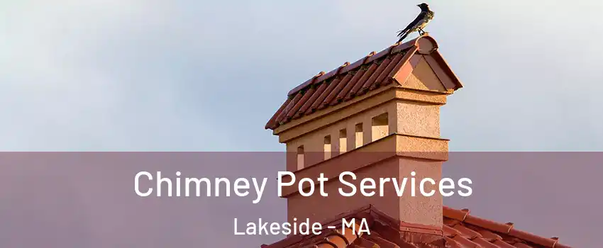 Chimney Pot Services Lakeside - MA