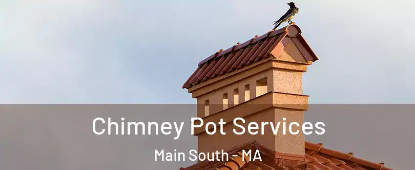 Chimney Pot Services Main South - MA