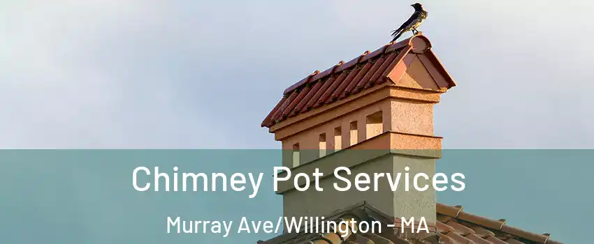 Chimney Pot Services Murray Ave/Willington - MA