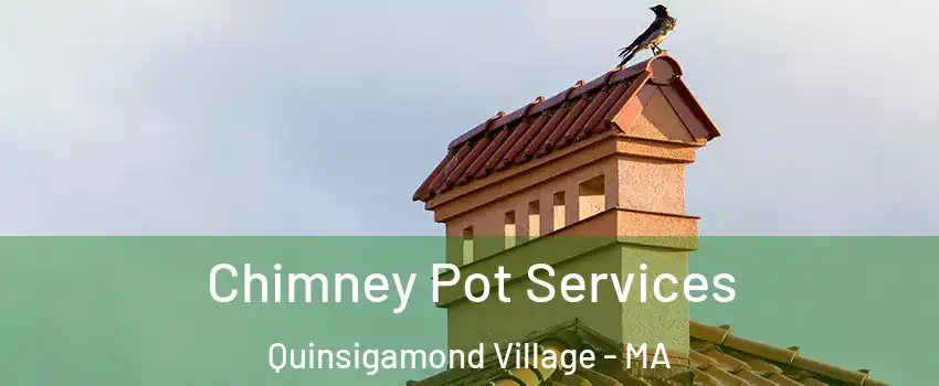 Chimney Pot Services Quinsigamond Village - MA