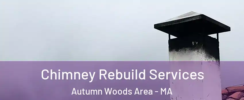 Chimney Rebuild Services Autumn Woods Area - MA