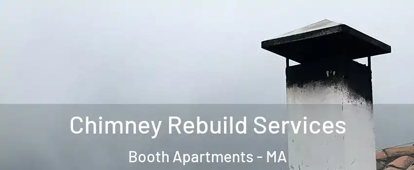 Chimney Rebuild Services Booth Apartments - MA