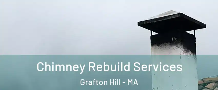 Chimney Rebuild Services Grafton Hill - MA