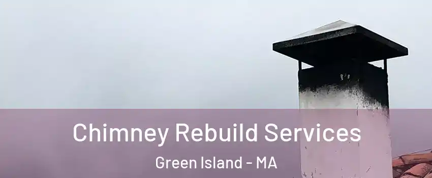 Chimney Rebuild Services Green Island - MA