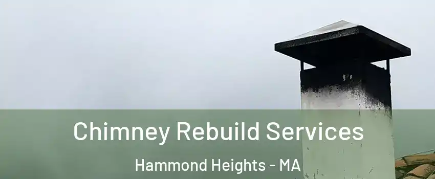 Chimney Rebuild Services Hammond Heights - MA