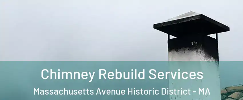 Chimney Rebuild Services Massachusetts Avenue Historic District - MA