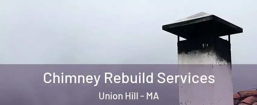 Chimney Rebuild Services Union Hill - MA