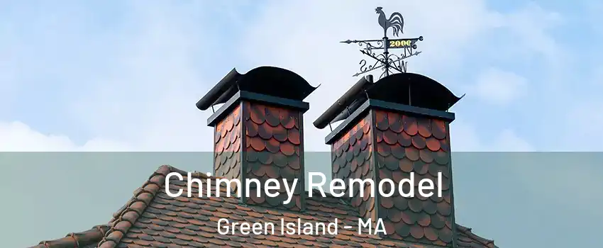 Chimney Remodel Green Island - MA