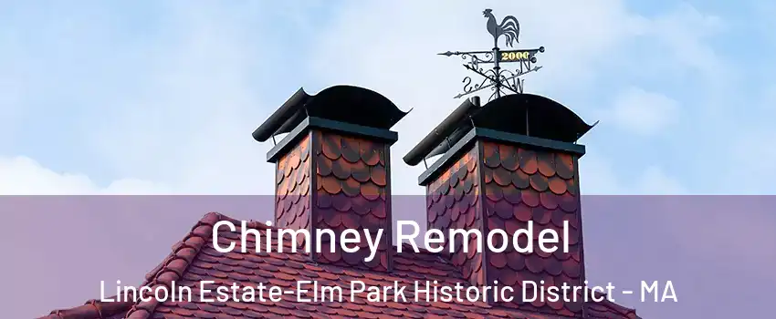 Chimney Remodel Lincoln Estate-Elm Park Historic District - MA