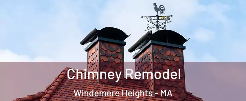 Chimney Remodel Windemere Heights - MA