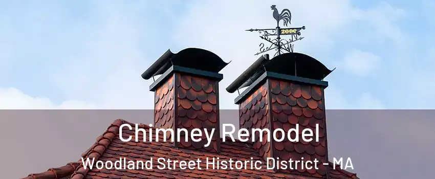 Chimney Remodel Woodland Street Historic District - MA