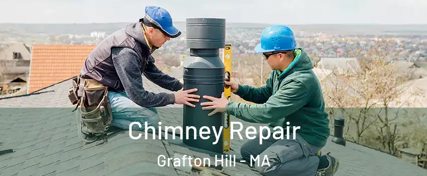 Chimney Repair Grafton Hill - MA