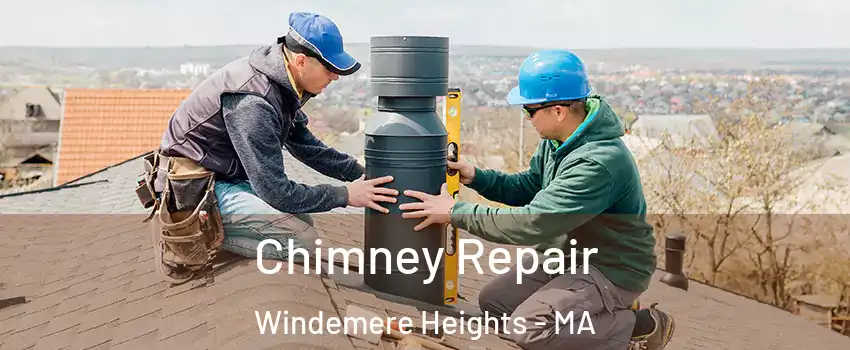 Chimney Repair Windemere Heights - MA