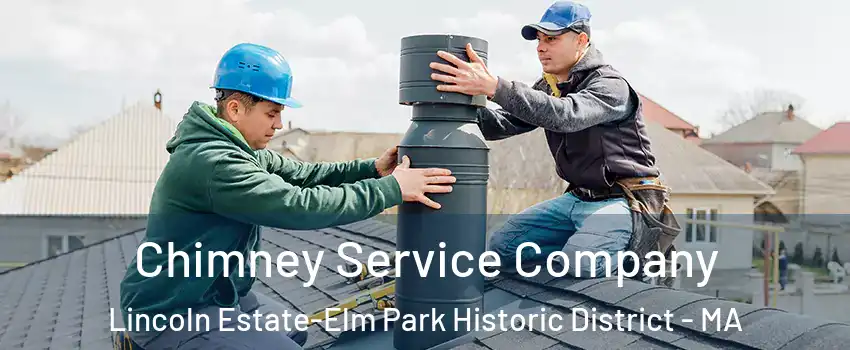 Chimney Service Company Lincoln Estate-Elm Park Historic District - MA