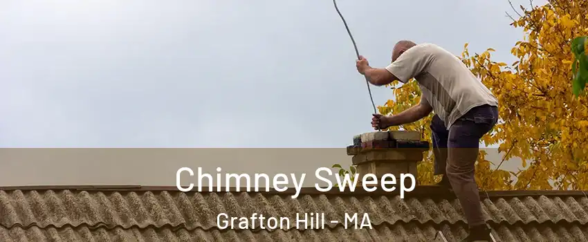 Chimney Sweep Grafton Hill - MA