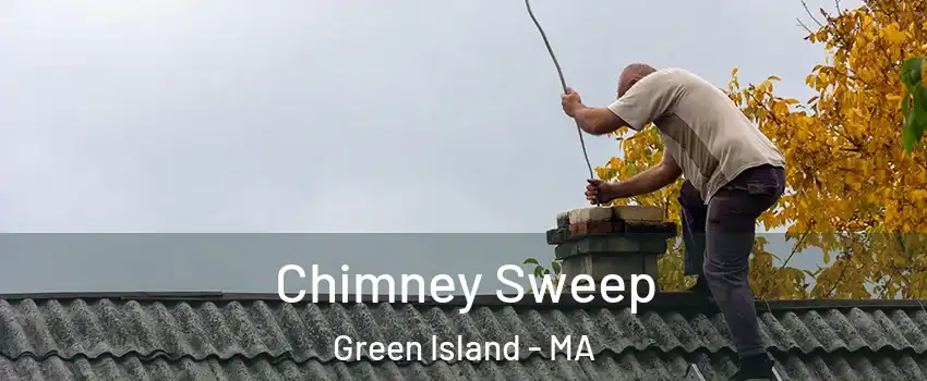 Chimney Sweep Green Island - MA