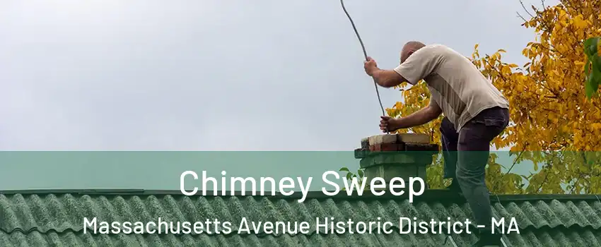 Chimney Sweep Massachusetts Avenue Historic District - MA