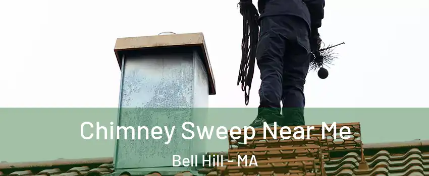 Chimney Sweep Near Me Bell Hill - MA