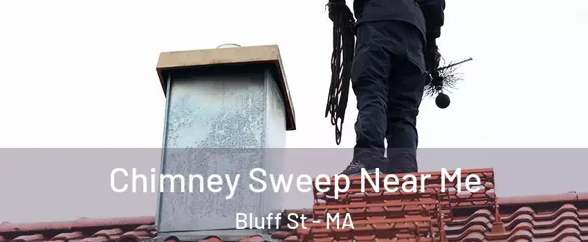 Chimney Sweep Near Me Bluff St - MA